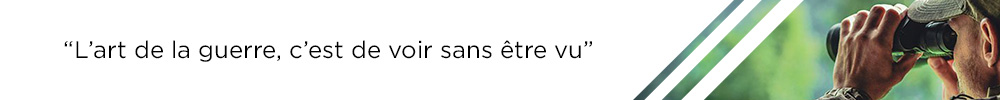 L'art de la guerre c'est de voir sans être vu